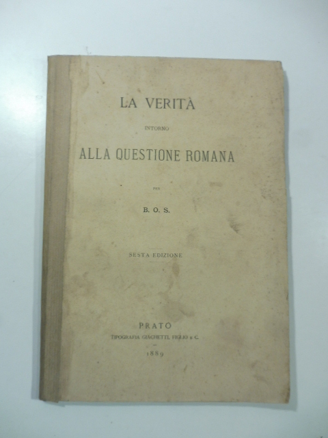La verità intorno alla questione romana per B. O. S. Sesta edizione